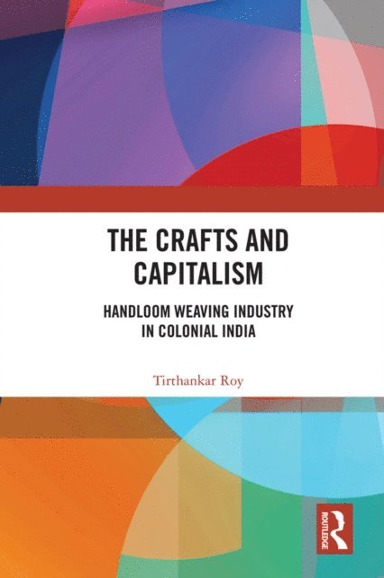 Tirthankar Roy - Crafts and Capitalism, E-bok