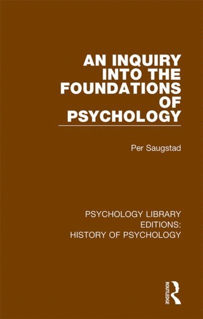 Per Saugstad - Inquiry into the Foundations of Psychology, E-bok