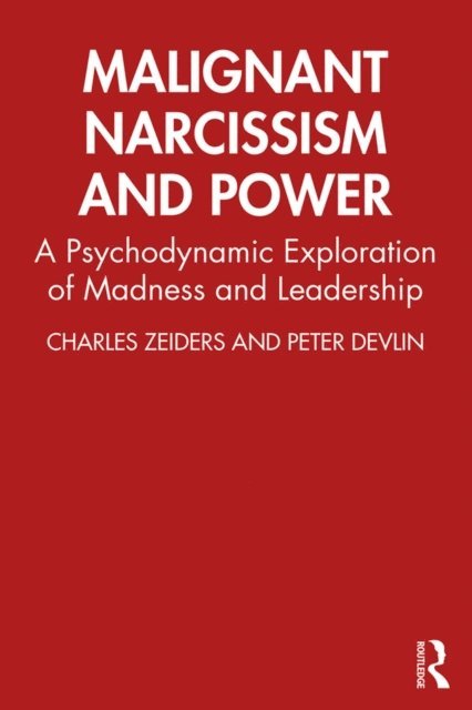 Peter Devlin, Charles Zeiders - Malignant Narcissism and Power, E-bok