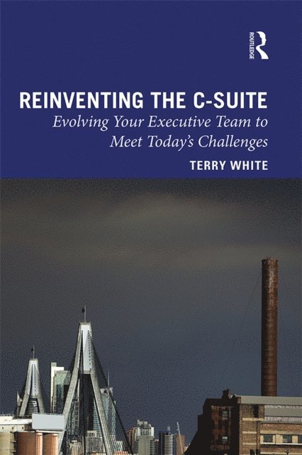 Terry White - Reinventing the C-Suite, E-bok