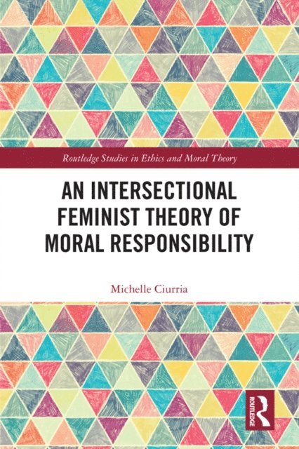 Michelle Ciurria - Intersectional Feminist Theory of Moral Responsibility, E-bok