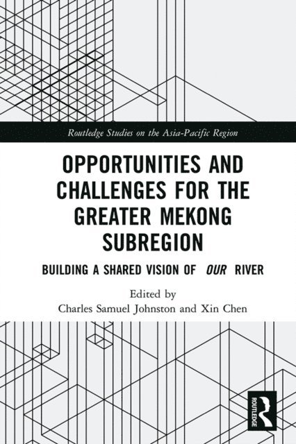 Xin Chen, Charles Samuel Johnston - Opportunities and Challenges for the Greater Mekong Subregion, E-bok