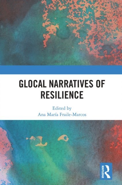 Ana Maria Fraile-Marcos - Glocal Narratives of Resilience, E-bok