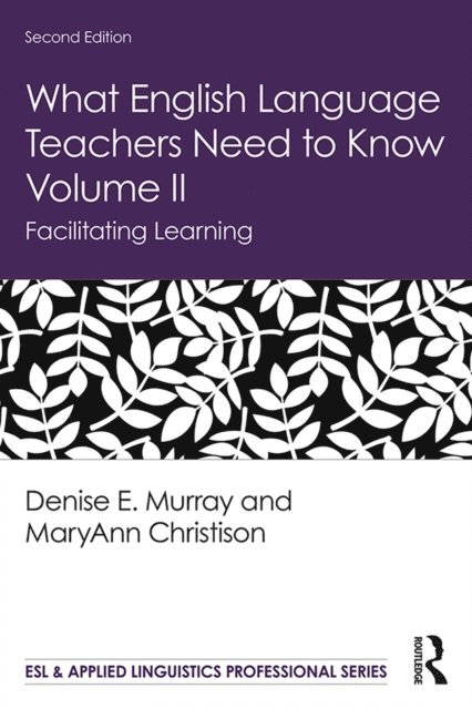 MaryAnn Christison, Denise E. Murray - What English Language Teachers Need to Know Volume II, E-bok