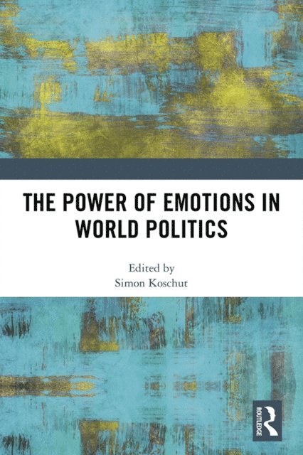 Simon Koschut - Power of Emotions in World Politics, E-bok