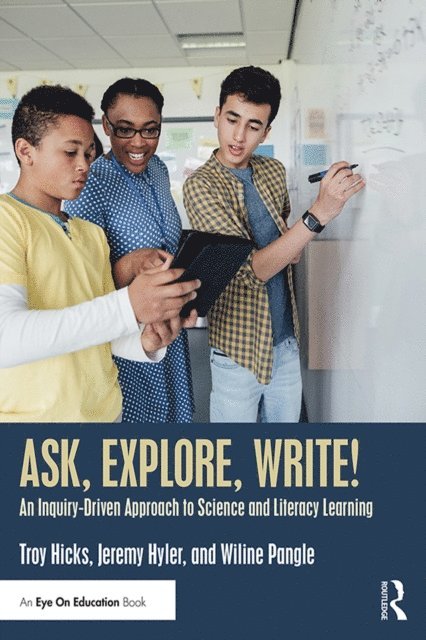 Wiline Pangle, Jeremy Hyler, Troy Hicks - Ask, Explore, Write!, E-bok