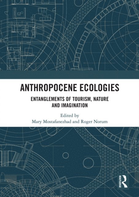 Roger Norum, Mary Mostafanezhad - Anthropocene Ecologies, E-bok