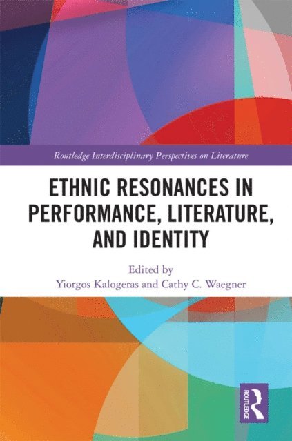 Cathy C. Waegner, Yiorgos Kalogeras - Ethnic Resonances in Performance, Literature, and Identity, E-bok