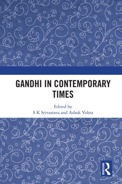 Ashok Vohra, S K Srivastava - Gandhi in Contemporary Times, E-bok