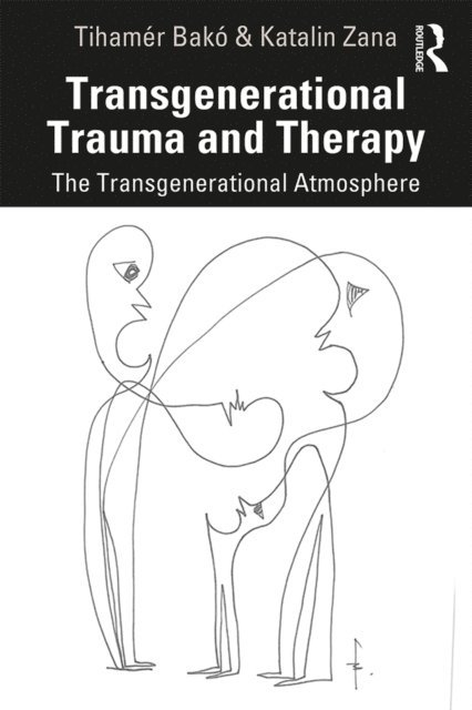 Katalin Zana, Tihamer Bako - Transgenerational Trauma and Therapy, E-bok