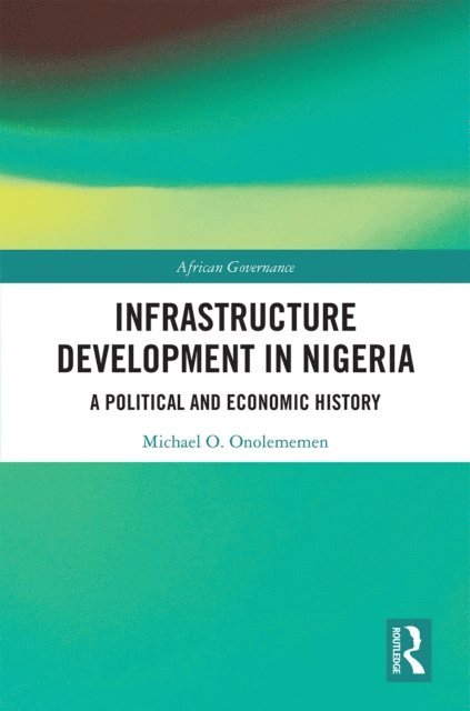 Michael O. Onolememen - Infrastructure Development in Nigeria, E-bok