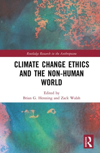 Zack Walsh, Brian G. Henning - Climate Change Ethics and the Non-Human World, E-bok