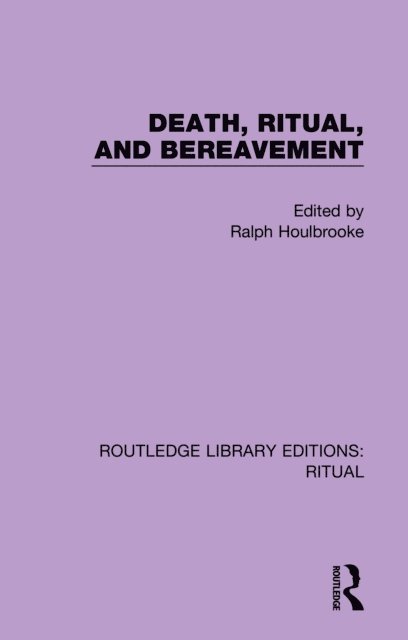 Ralph Houlbrooke - Death, Ritual, and Bereavement, E-bok