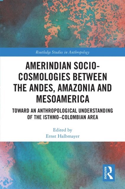 Ernst Halbmayer - Amerindian Socio-Cosmologies between the Andes, Amazonia and Mesoamerica, E-bok