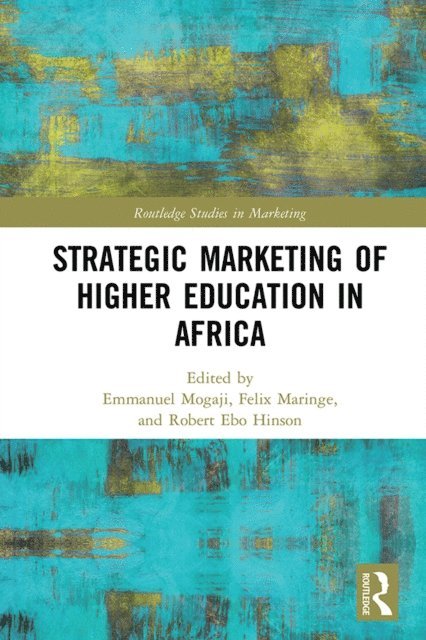 Robert Ebo Hinson, Felix Maringe, Emmanuel Mogaji - Strategic Marketing of Higher Education in Africa, E-bok