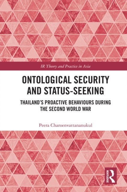Peera Charoenvattananukul - Ontological Security and Status-Seeking, E-bok