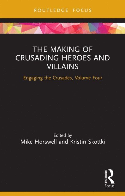Kristin Skottki, Mike Horswell - Making of Crusading Heroes and Villains, E-bok