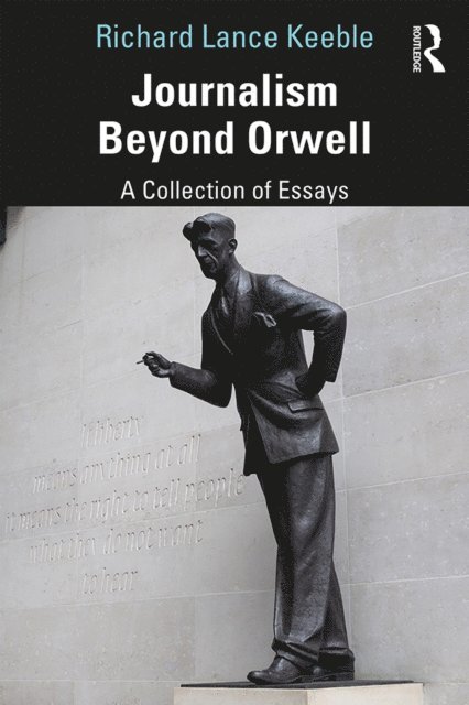 Richard Keeble - Journalism Beyond Orwell, E-bok