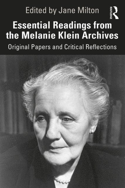 Jane Milton - Essential Readings from the Melanie Klein Archives, E-bok