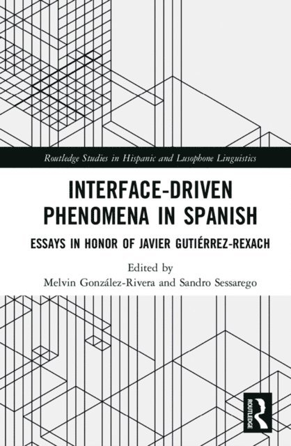 Sandro Sessarego, Melvin Gonzalez-Rivera - Interface-Driven Phenomena in Spanish, E-bok