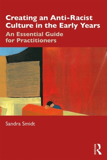 Sandra Smidt - Creating an Anti-Racist Culture in the Early Years, E-bok