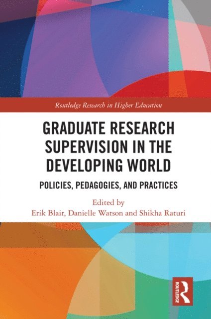 Shikha Raturi, Danielle Watson, Erik Blair - Graduate Research Supervision in the Developing World, E-bok