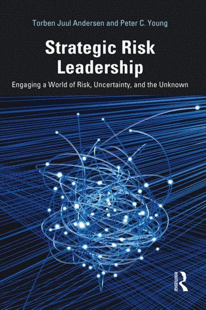 Peter C. Young, Torben Juul Andersen - Strategic Risk Leadership, E-bok