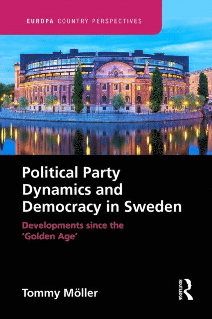 Tommy Moller - Political Party Dynamics and Democracy in Sweden:, E-bok