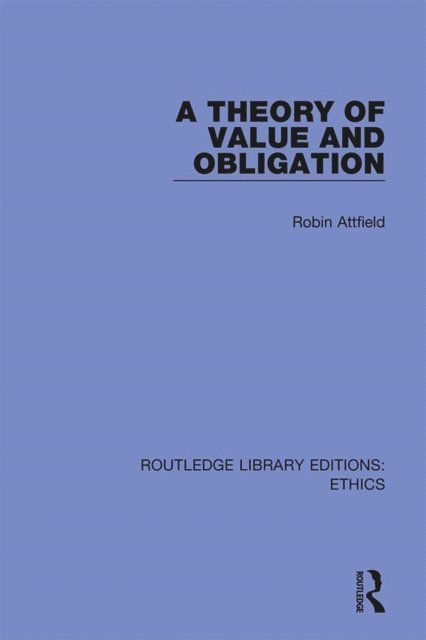 Robin Attfield - Theory of Value and Obligation, E-bok