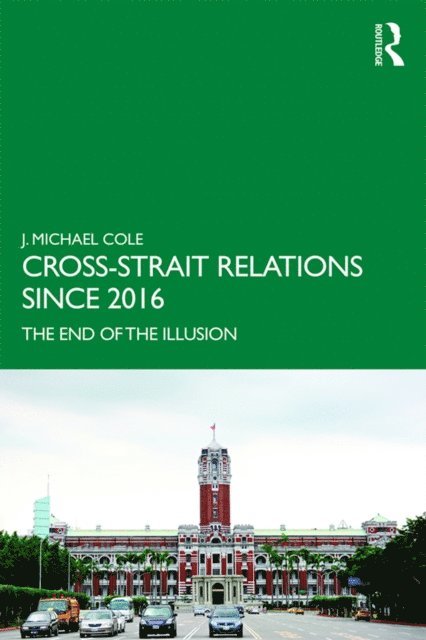 J. Michael Cole - Cross-Strait Relations Since 2016, E-bok