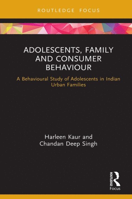 Chandan Deep Singh, Harleen Kaur - Adolescents, Family and Consumer Behaviour, E-bok