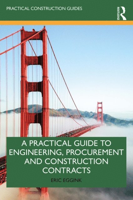 Eric Eggink - Practical Guide to Engineering, Procurement and Construction Contracts, E-bok