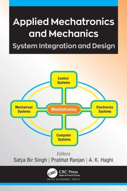 A. K. Haghi, Prabhat Ranjan, Satya Bir Singh - Applied Mechatronics and Mechanics, E-bok