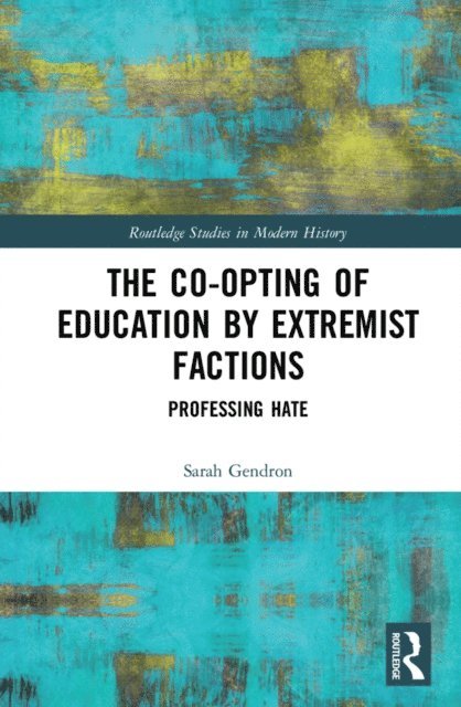 Sarah Gendron - Co-opting of Education by Extremist Factions, E-bok