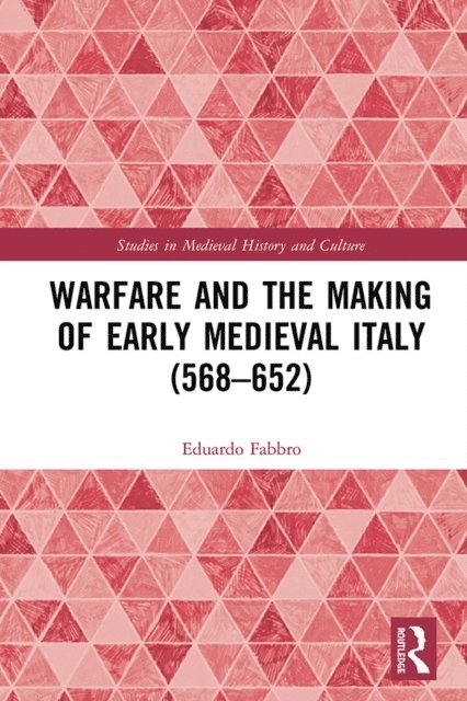 Eduardo Fabbro - Warfare and the Making of Early Medieval Italy (568-652), E-bok
