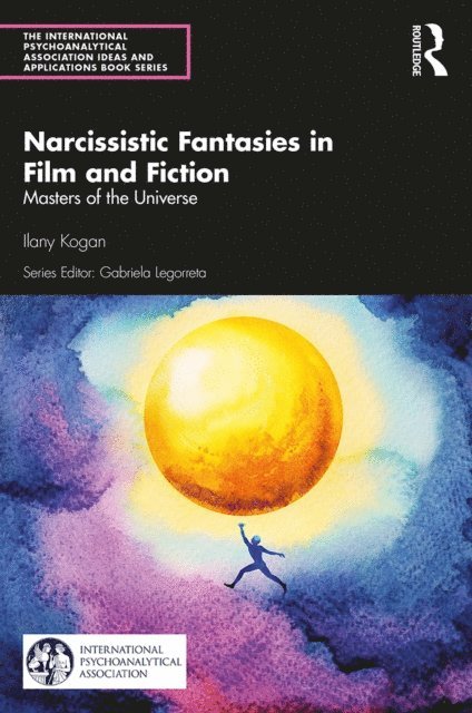 Ilany Kogan - Narcissistic Fantasies in Film and Fiction, E-bok