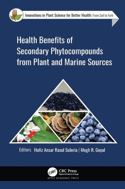 Megh Goyal, Hafiz Ansar Rasul Suleria - Health Benefits of Secondary Phytocompounds from Plant and Marine Sources, E-bok