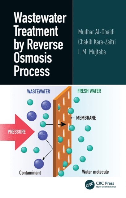 I. M. Mujtaba, Chakib Kara-Zaitri, Mudhar Al-Obaidi - Wastewater Treatment by Reverse Osmosis Process, E-bok