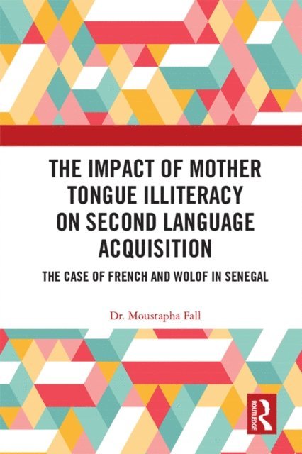 Moustapha Fall - Impact of Mother Tongue Illiteracy on Second Language Acquisition, E-bok