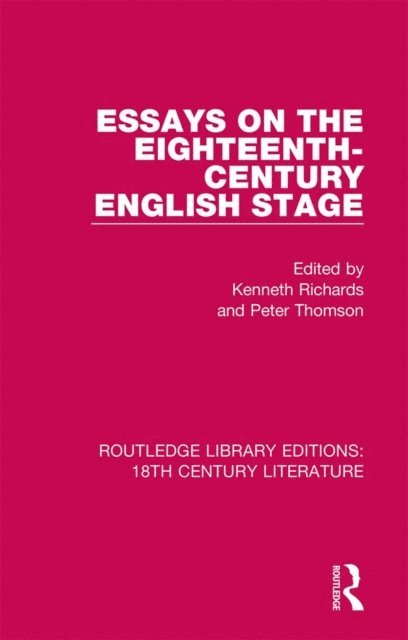 Peter Thomson, Kenneth R. Richards - Essays on the Eighteenth-Century English Stage, E-bok