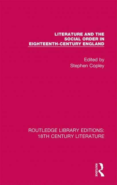 Stephen Copley - Literature and the Social Order in Eighteenth-Century England, E-bok