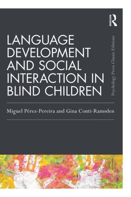 Gina Conti-Ramsden, Miguel Perez Pereira - Language Development and Social Interaction in Blind Children, E-bok
