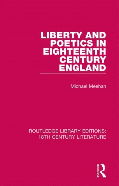 Michael Meehan - Liberty and Poetics in Eighteenth Century England, E-bok