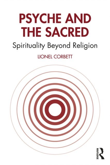 Lionel Corbett - Psyche and the Sacred, E-bok
