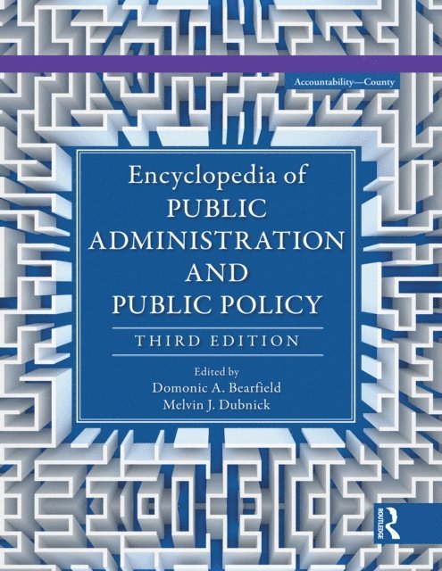 Melvin J. Dubnick, Evan Berman, Domonic A. Bearfield - Encyclopedia of Public Administration and Public Policy - 5 Volume Set, E-bok