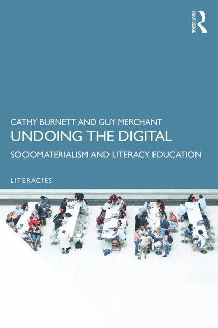 Guy Merchant, Cathy Burnett - Undoing the Digital, E-bok