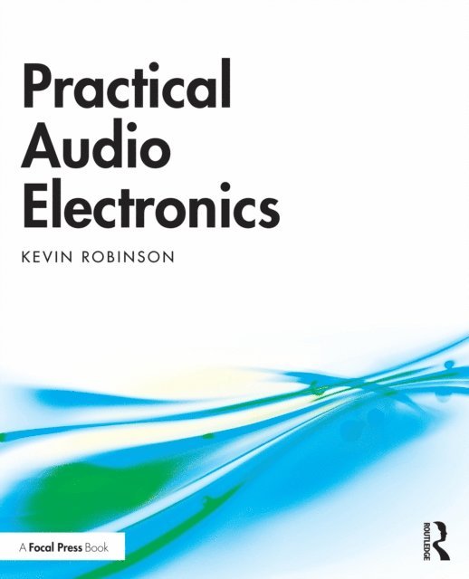 Kevin Robinson - Practical Audio Electronics, E-bok