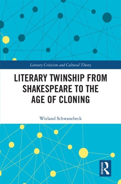 Wieland Schwanebeck - Literary Twinship from Shakespeare to the Age of Cloning, E-bok