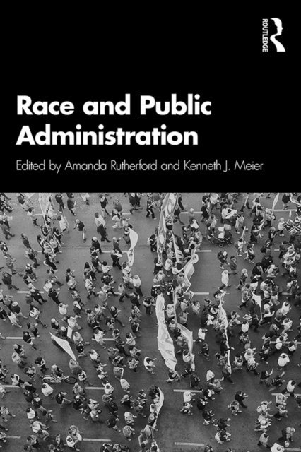 Kenneth Meier, Amanda Rutherford - Race and Public Administration, E-bok