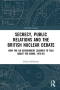Secrecy, Public Relations and the British Nuclear Debate